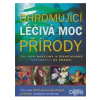 Ohromující léčivá moc přírody Ohromující léčivá moc přírody