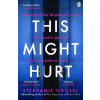 This Might Hurt - Stephanie Wrobel This Might Hurt - Stephanie Wrobel