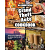 Unofficial Grand Theft Auto Cookbook Unofficial Grand Theft Auto Cookbook