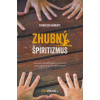 Zhubný špiritizmus Zhubný špiritizmus