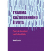 Trauma každodenního života Trauma každodenního života
