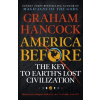 America Before: The Key to Earth's Lost Civilization - Graham Hancock America Before: The Key to Earth's Lost Civilization - Graham Hancock