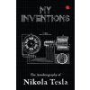 MY INVENTIONS - Nikola Tesla MY INVENTIONS - Nikola Tesla
