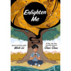 Enlighten Me (a Graphic Novel) Enlighten Me (a Graphic Novel)