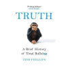 Truth - A Brief History of Total Bullsh*t Truth - A Brief History of Total Bullsh*t