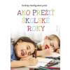 Ako prežiť školské roky Ako prežiť školské roky
