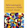Nefarmakologické intervence u ADHD a poruch chování Nefarmakologické intervence u ADHD a poruch chování