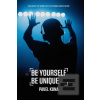 Be Yourself Be Unique (Pavel Kuna) Be Yourself Be Unique (Pavel Kuna)