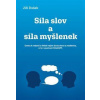 Síla slov a síla myšlenek Síla slov a síla myšlenek
