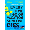 Every Time I Go on Vacation, Someone Dies - Catherine Mack Every Time I Go on Vacation, Someone Dies - Catherine Mack