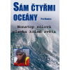 Sám čtyřmi oceány - Nonstop sólová plavba kolem světa - Petr Ondráček Sám čtyřmi oceány - Nonstop sólová plavba kolem světa - Petr Ondráček