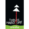 E-kniha This Is Hardcore - Samo Marec E-kniha This Is Hardcore - Samo Marec