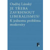 Je třeba zavrhnout liberalismus? - Ondřej Lánský Je třeba zavrhnout liberalismus? - Ondřej Lánský