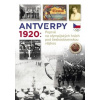 Antverpy 1920: Příběh československé olympijské výpravy - Zdeněk Škoda Antverpy 1920: Příběh československé olympijské výpravy - Zdeněk Škoda