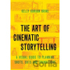 The Art of Cinematic Storytelling - Kelly Gordon Brine The Art of Cinematic Storytelling - Kelly Gordon Brine