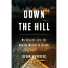Down the Hill - Susan Hendricks Down the Hill - Susan Hendricks