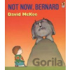 Not Now, Bernard - David McKee Not Now, Bernard - David McKee