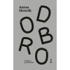 Dobro - Anton Heretik Dobro - Anton Heretik