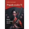 Případy soudce Ti: Smrt ve vrbové čtvrti - Frédéric Lenormand Případy soudce Ti: Smrt ve vrbové čtvrti - Frédéric Lenormand