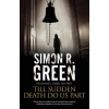 Till Sudden Death Do Us Part - Green Simon R. Till Sudden Death Do Us Part - Green Simon R.