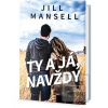Ty a já, navždy (Jill Mansell) Ty a já, navždy (Jill Mansell)