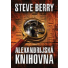 Alexandrijská knihovna - Steve Berry Alexandrijská knihovna - Steve Berry