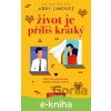 E-kniha Život je příliš krátký - Abby Jimenez E-kniha Život je příliš krátký - Abby Jimenez