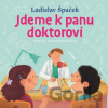 Jdeme k panu doktorovi - Ladislav Špaček Jdeme k panu doktorovi - Ladislav Špaček