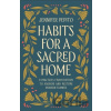 Habits for a Sacred Home - Jennifer Pepito Habits for a Sacred Home - Jennifer Pepito