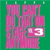 ZAPPA FRANK - YOU CAN\'T DO THAT ON STAGE ANYMORE, VOL.3 (1CD) ZAPPA FRANK - YOU CAN\'T DO THAT ON STAGE ANYMORE, VOL.3 (1CD)