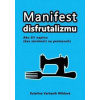 Manifest disfrutalizmu - Kateřina Varhaník Wildová Manifest disfrutalizmu - Kateřina Varhaník Wildová