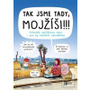 Tak jsme tady, Mojžíši!!… (Pavlína Šulcová) Tak jsme tady, Mojžíši!!… (Pavlína Šulcová)