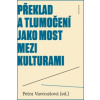Překlad a tlumočení jako most mezi kulturami Překlad a tlumočení jako most mezi kulturami