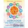 Astrologie pro zdraví a pohodu - Amy Zernerová, Monte Farber Astrologie pro zdraví a pohodu - Amy Zernerová, Monte Farber