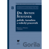 Dr. Anton Štefánek: politik, žurnalista a vedecký pracovník - Miroslav Pekník a kolektív autorov Dr. Anton Štefánek: politik, žurnalista a vedecký pracovník - Miroslav Pekník a kolektív autorov