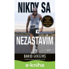 E-kniha Nikdy sa nezastavím - David Goggins E-kniha Nikdy sa nezastavím - David Goggins