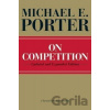 On Competition - Michael E. Porter On Competition - Michael E. Porter