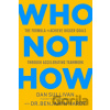 Who Not How - Dan Sullivan Who Not How - Dan Sullivan