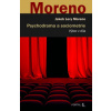 Psychodrama a sociometrie Výbor z díla - Moreno Jacob Levy Psychodrama a sociometrie Výbor z díla - Moreno Jacob Levy
