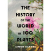 The History of the World in 100 Plants The History of the World in 100 Plants