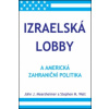 Izraelská lobby a americká zahraniční politika (John J. Mearsheimer,Stephen M. Walt)(Brožovaná) Izraelská lobby a americká zahraniční politika (John J. Mearsheimer,Stephen M. Walt)(Brožovaná)