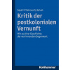 Kritik der postkolonialen Vernunft Kritik der postkolonialen Vernunft