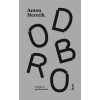 Dobro - Anton Heretik Dobro - Anton Heretik