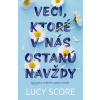 Veci, ktoré v nás ostanú navždy - Lucy Score Veci, ktoré v nás ostanú navždy - Lucy Score