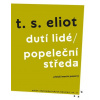 Dutí lidé / Popeleční středa (Thomas Stearns Eliot) Dutí lidé / Popeleční středa (Thomas Stearns Eliot)