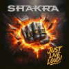 Shakra: Just Live Loud! - Shakra, RELAPSE / MEMBRAN Shakra: Just Live Loud! - Shakra, RELAPSE / MEMBRAN