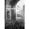Italy Reborn: From Fascism to Democracy - Mark Gilbert Italy Reborn: From Fascism to Democracy - Mark Gilbert