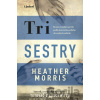 Tri sestry - Heather Morris Tri sestry - Heather Morris