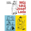 Můj táta Josef Lada - Alena Ladová Můj táta Josef Lada - Alena Ladová