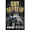 Worms to Catch - Guy Martin Worms to Catch - Guy Martin